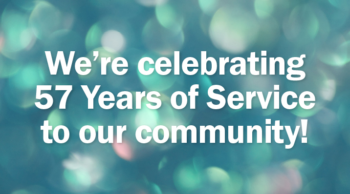 We're celebrating 57 years of service to our community!
